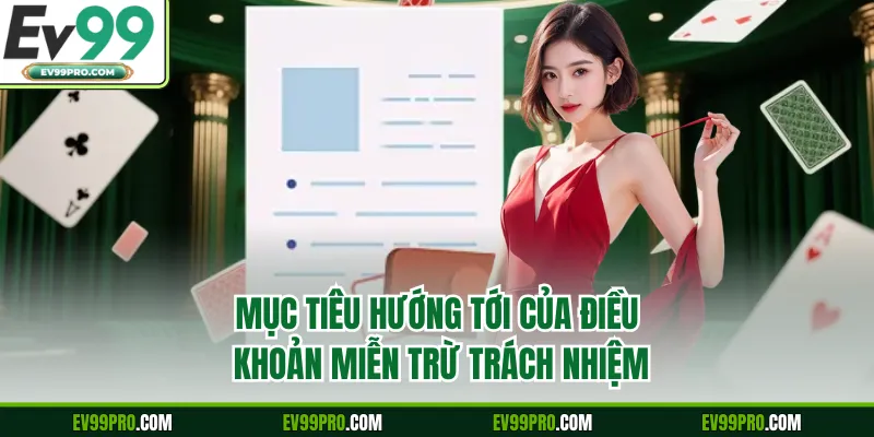 Mục tiêu hướng tới của điều khoản miễn trừ trách nhiệm